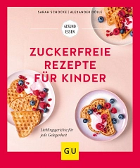 Zuckerfreie Rezepte für Kinder © GRÄFE UND UNZER Verlag GmbH